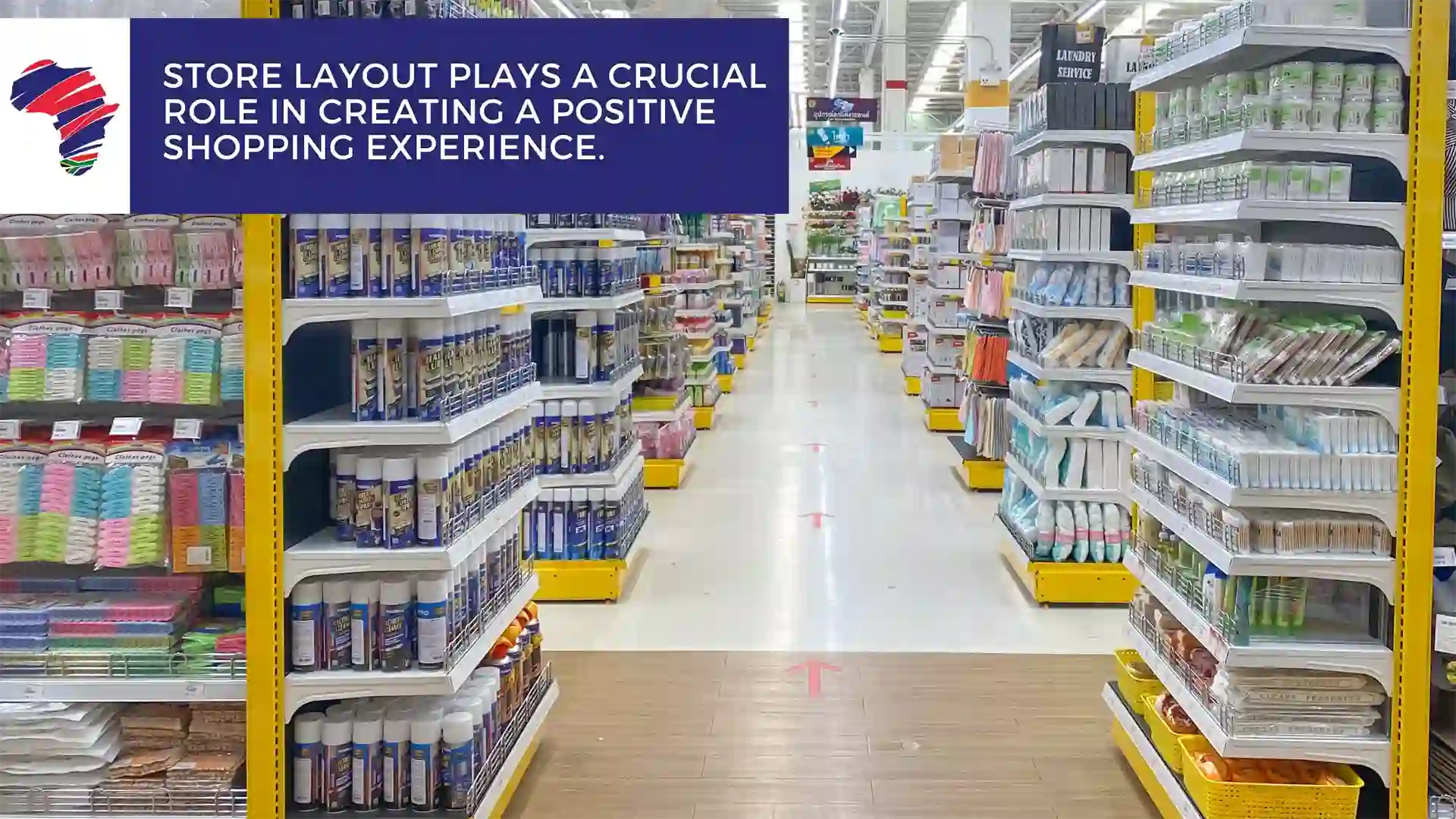 The layout of the store plays a crucial role in creating a positive shopping experience