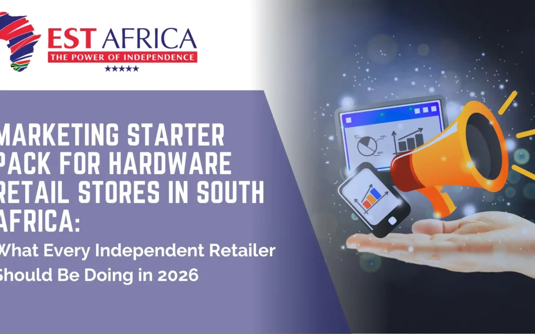 Marketing Starter Pack for Hardware Retail Stores in South Africa: What Every Independent Retailer Should Be Doing in 2026
